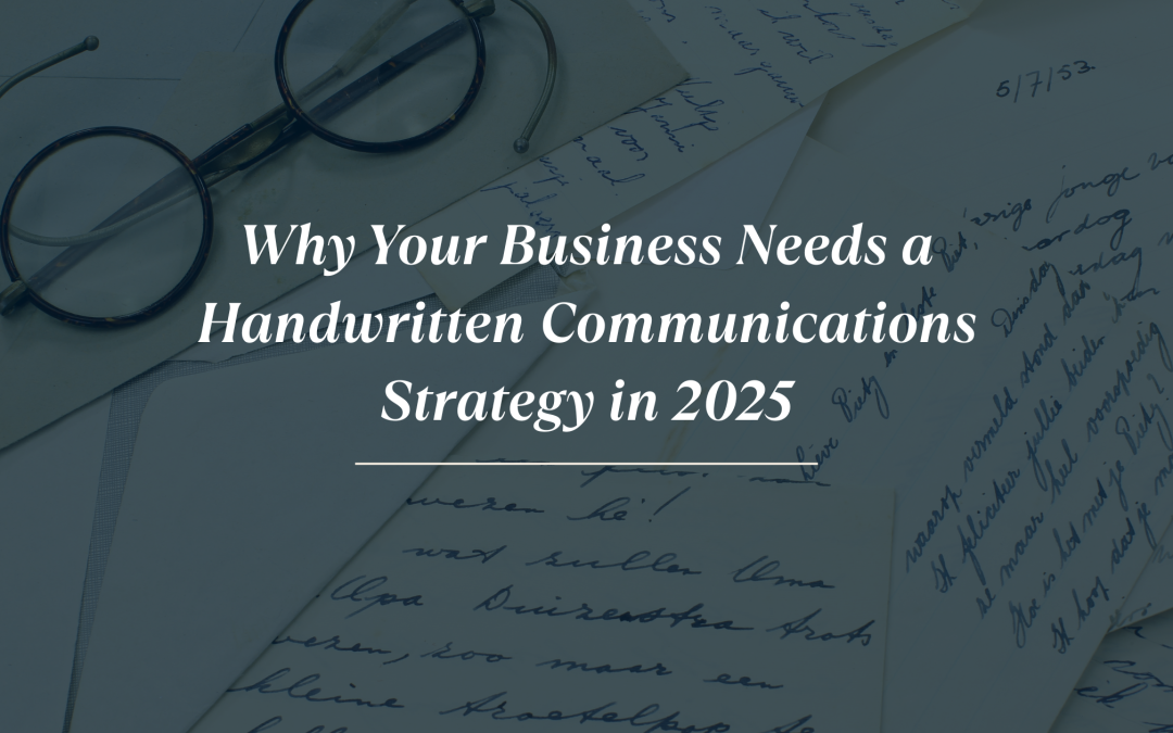 Why Your Business Needs a Handwritten Communications Strategy in 2025