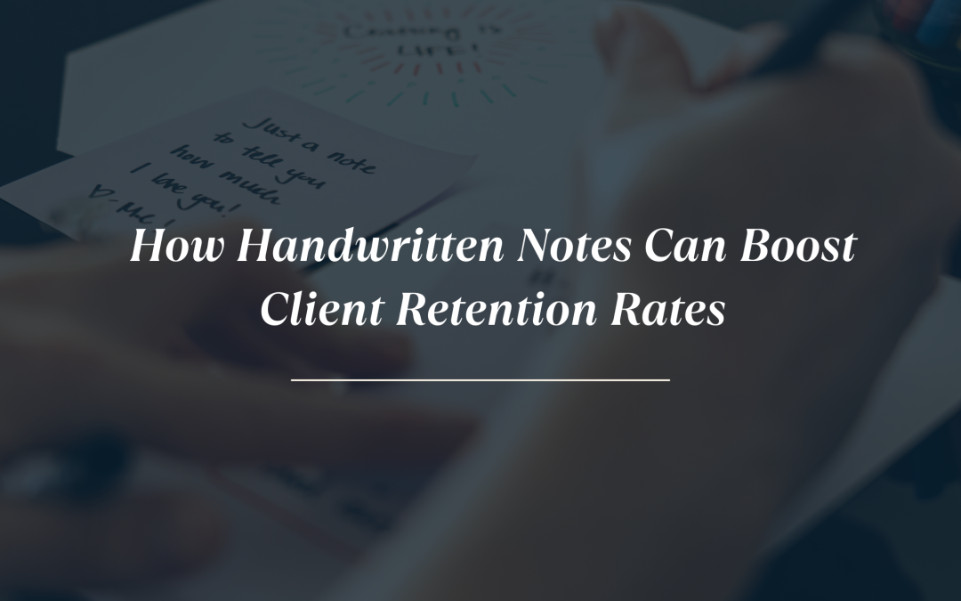 How Handwritten Notes Can Boost Client Retention Rates