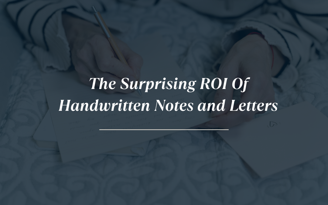 The Surprising ROI of Handwritten Notes and Letters